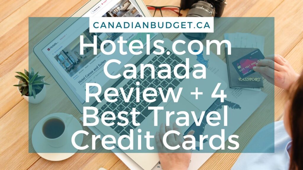 Hotels.com Canada + 4 Credit Cards To Supercharge Your Stay